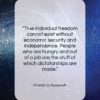 Franklin D. Roosevelt quote: “True individual freedom cannot exist without economic…”- at QuotesQuotesQuotes.com