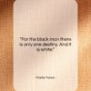 Frantz Fanon quote: “For the black man there is only…”- at QuotesQuotesQuotes.com