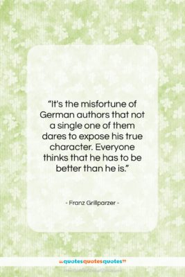 Franz Grillparzer quote: “It’s the misfortune of German authors that…”- at QuotesQuotesQuotes.com