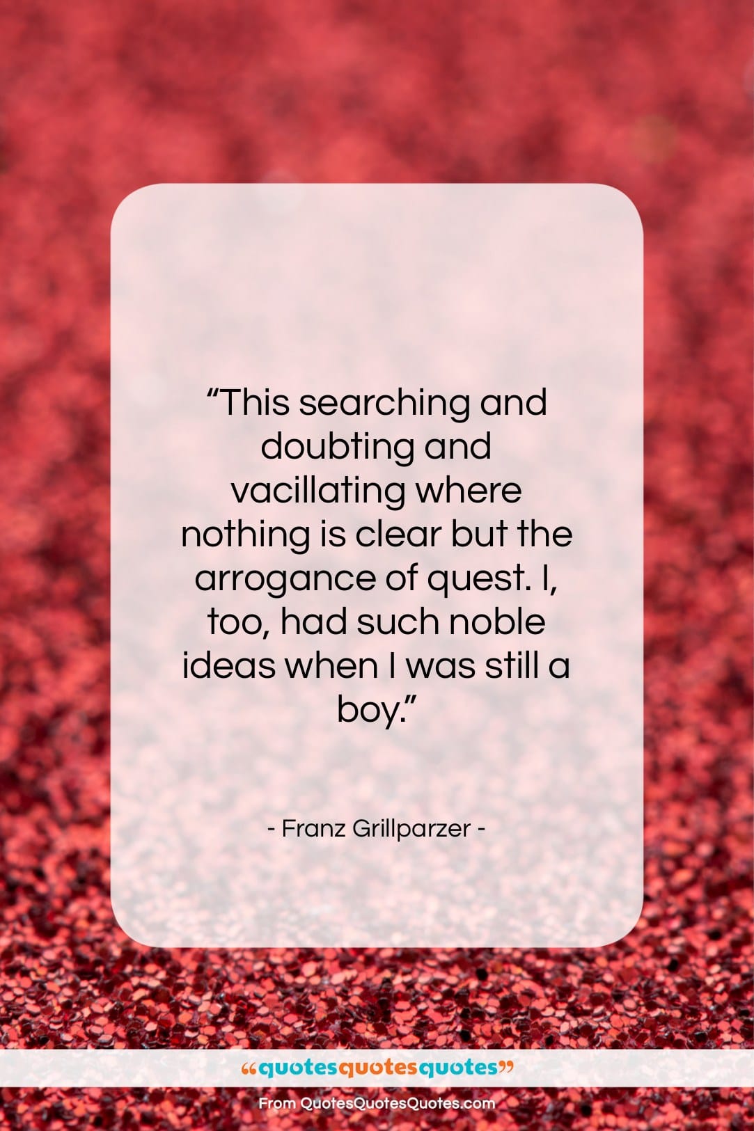 Franz Grillparzer quote: “This searching and doubting and vacillating where…”- at QuotesQuotesQuotes.com