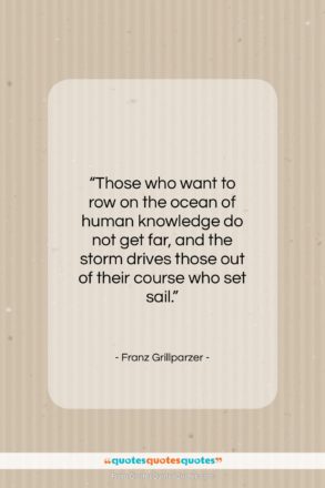 Franz Grillparzer quote: “Those who want to row on the…”- at QuotesQuotesQuotes.com