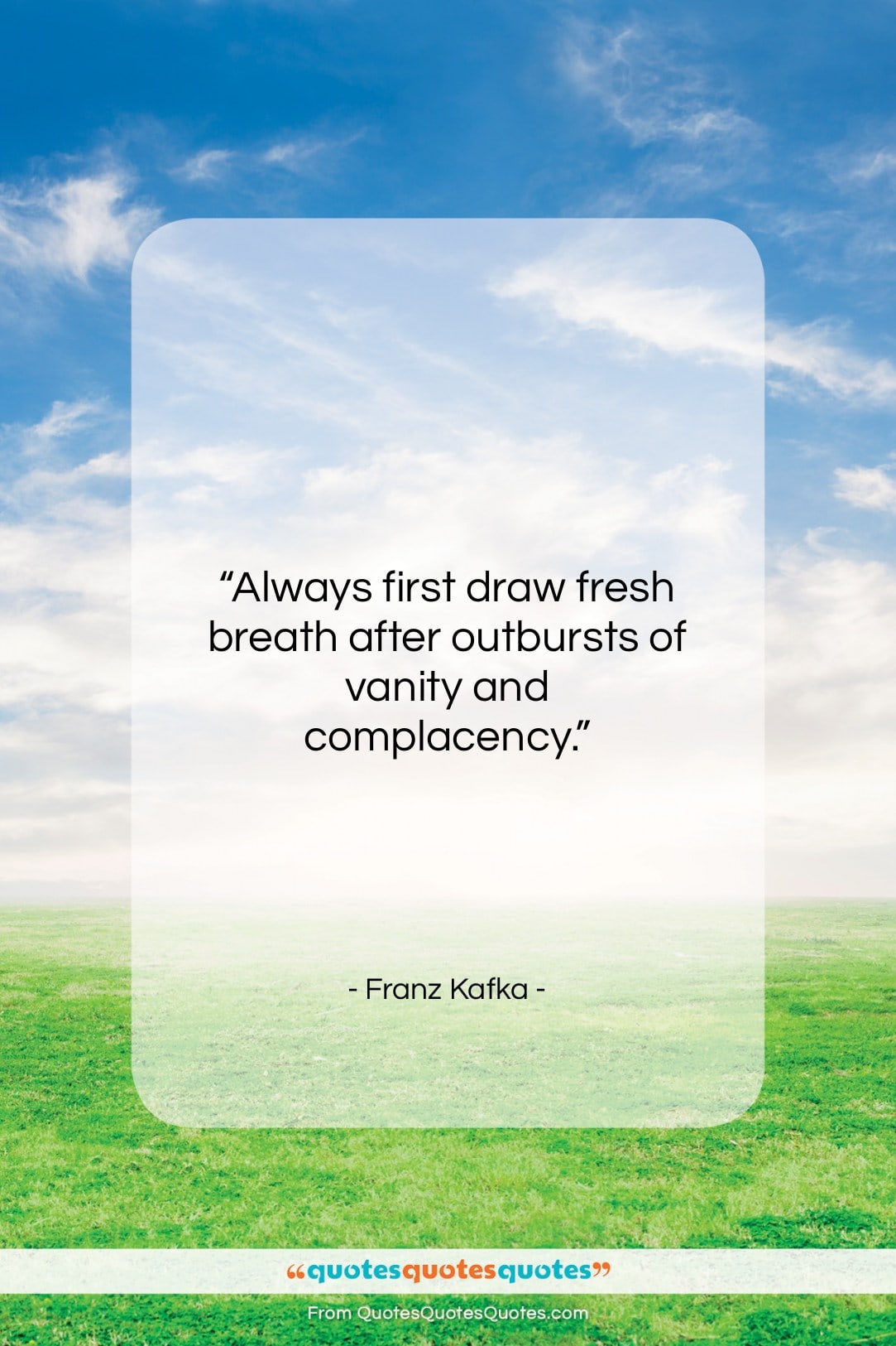 Franz Kafka quote: “Always first draw fresh breath after outbursts…”- at QuotesQuotesQuotes.com