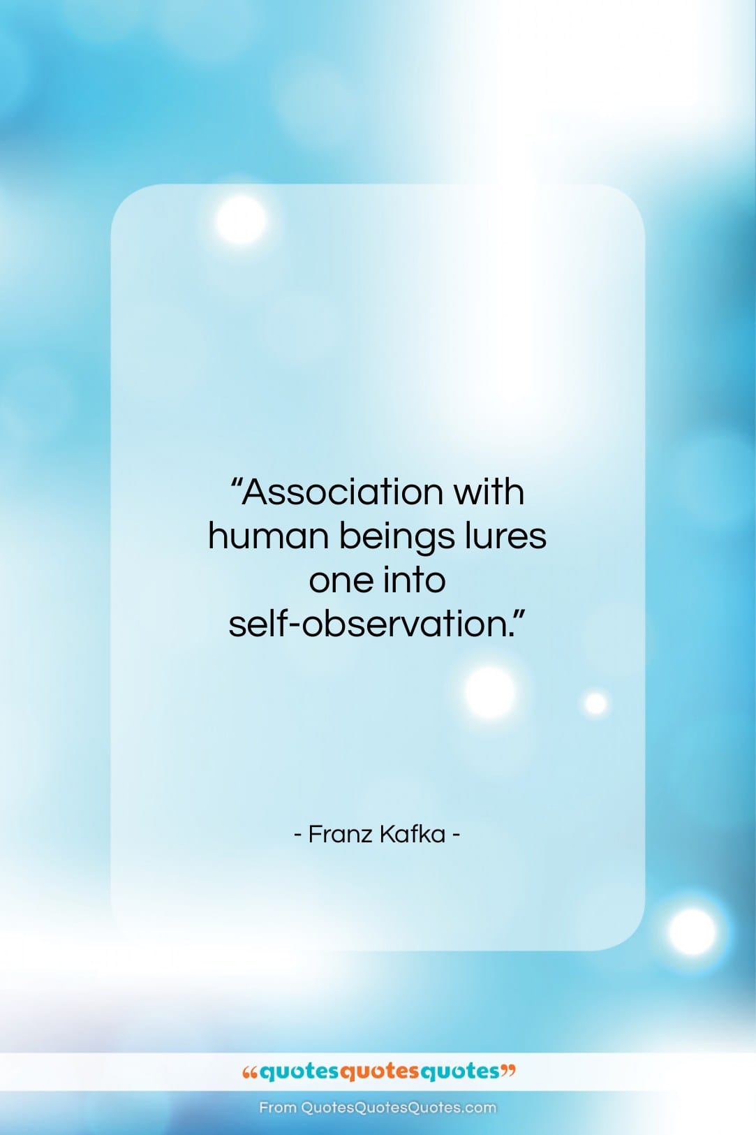 Franz Kafka quote: “Association with human beings lures one into…”- at QuotesQuotesQuotes.com
