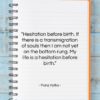 Franz Kafka quote: “Hesitation before birth. If there is a…”- at QuotesQuotesQuotes.com