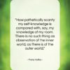 Franz Kafka quote: “How pathetically scanty my self-knowledge is compared…”- at QuotesQuotesQuotes.com