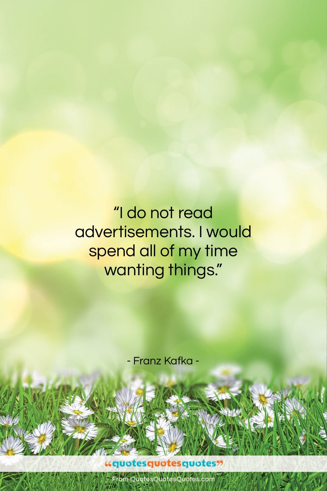 Franz Kafka quote: “I do not read advertisements. I would…”- at QuotesQuotesQuotes.com
