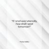 Franz Kafka quote: “If I shall exist eternally, how shall…”- at QuotesQuotesQuotes.com