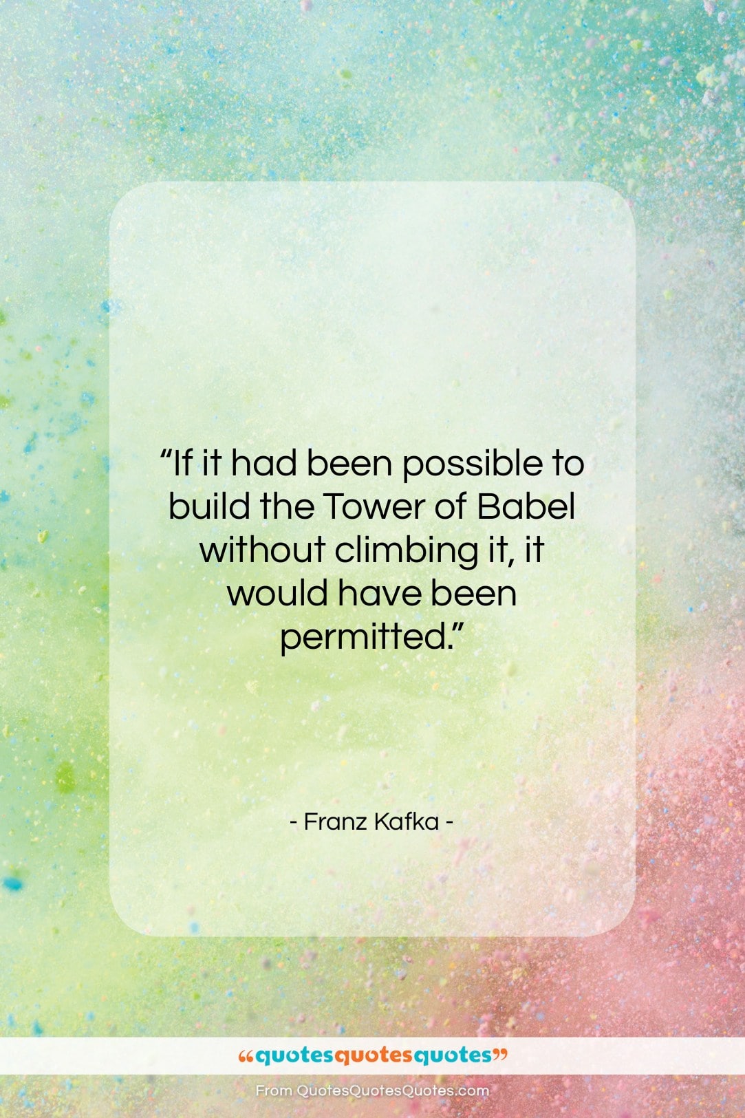 Franz Kafka quote: “If it had been possible to build…”- at QuotesQuotesQuotes.com