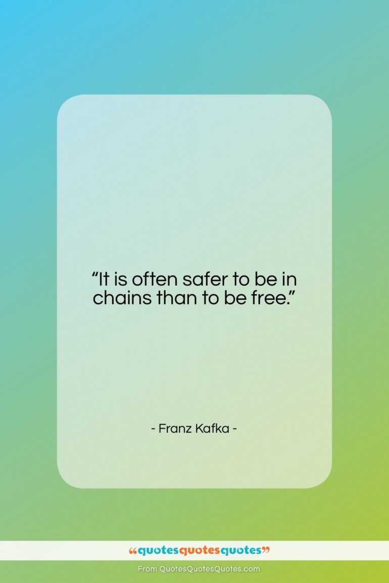 Franz Kafka quote: “It is often safer to be in…”- at QuotesQuotesQuotes.com