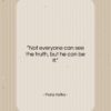 Franz Kafka quote: “Not everyone can see the truth, but…”- at QuotesQuotesQuotes.com