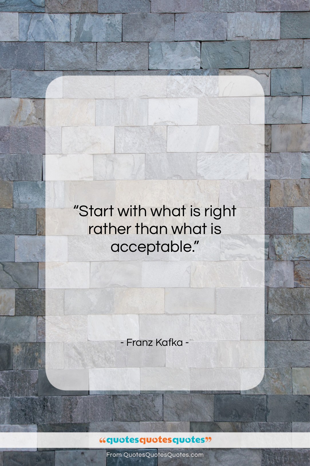 Franz Kafka quote: “Start with what is right rather than…”- at QuotesQuotesQuotes.com