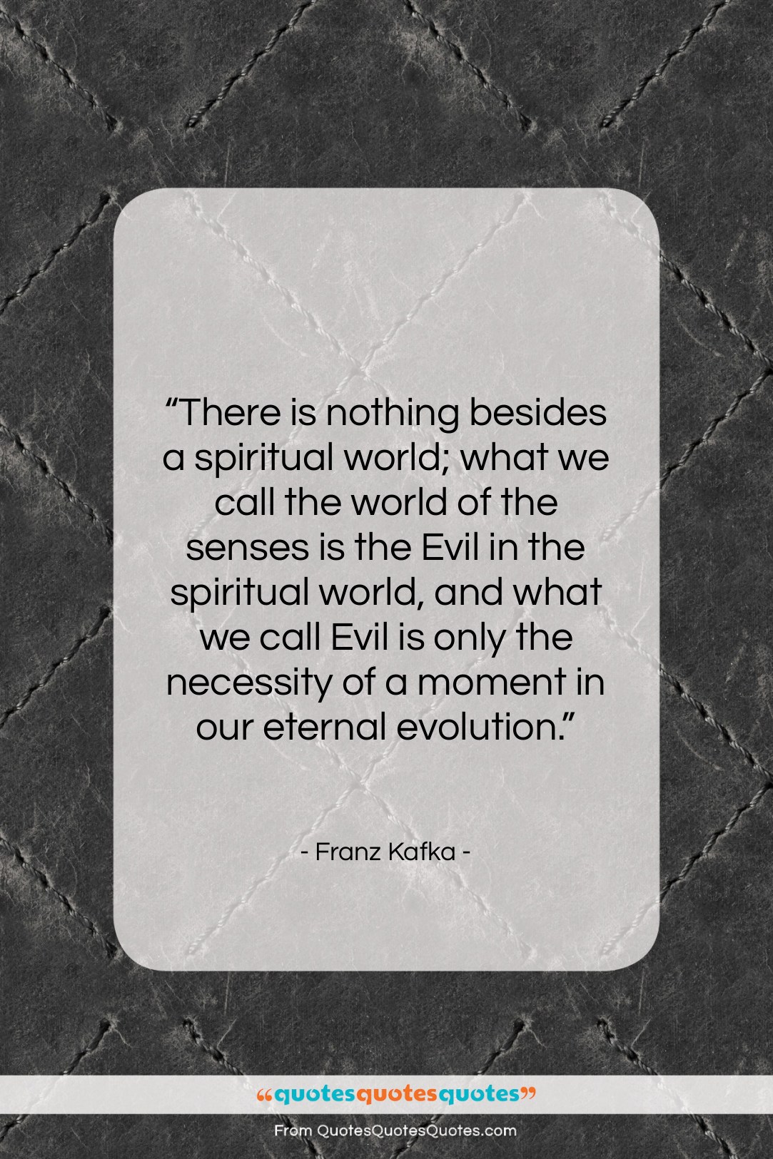 Franz Kafka quote: “There is nothing besides a spiritual world;…”- at QuotesQuotesQuotes.com