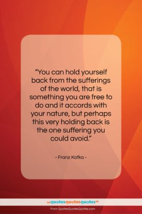 Franz Kafka quote: “You can hold yourself back from the…”- at QuotesQuotesQuotes.com