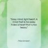 Franz Schubert quote: “Easy mind, light heart. A mind that…”- at QuotesQuotesQuotes.com