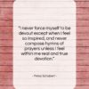 Franz Schubert quote: “I never force myself to be devout…”- at QuotesQuotesQuotes.com