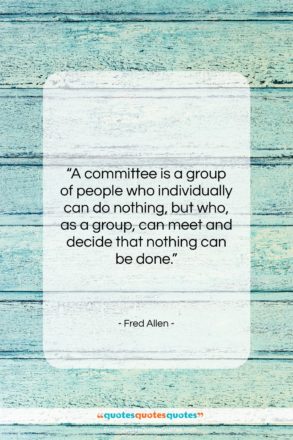Fred Allen quote: “A committee is a group of people…”- at QuotesQuotesQuotes.com