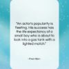 Fred Allen quote: “An actor’s popularity is fleeting. His success…”- at QuotesQuotesQuotes.com
