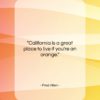 Fred Allen quote: “California is a great place to live…”- at QuotesQuotesQuotes.com