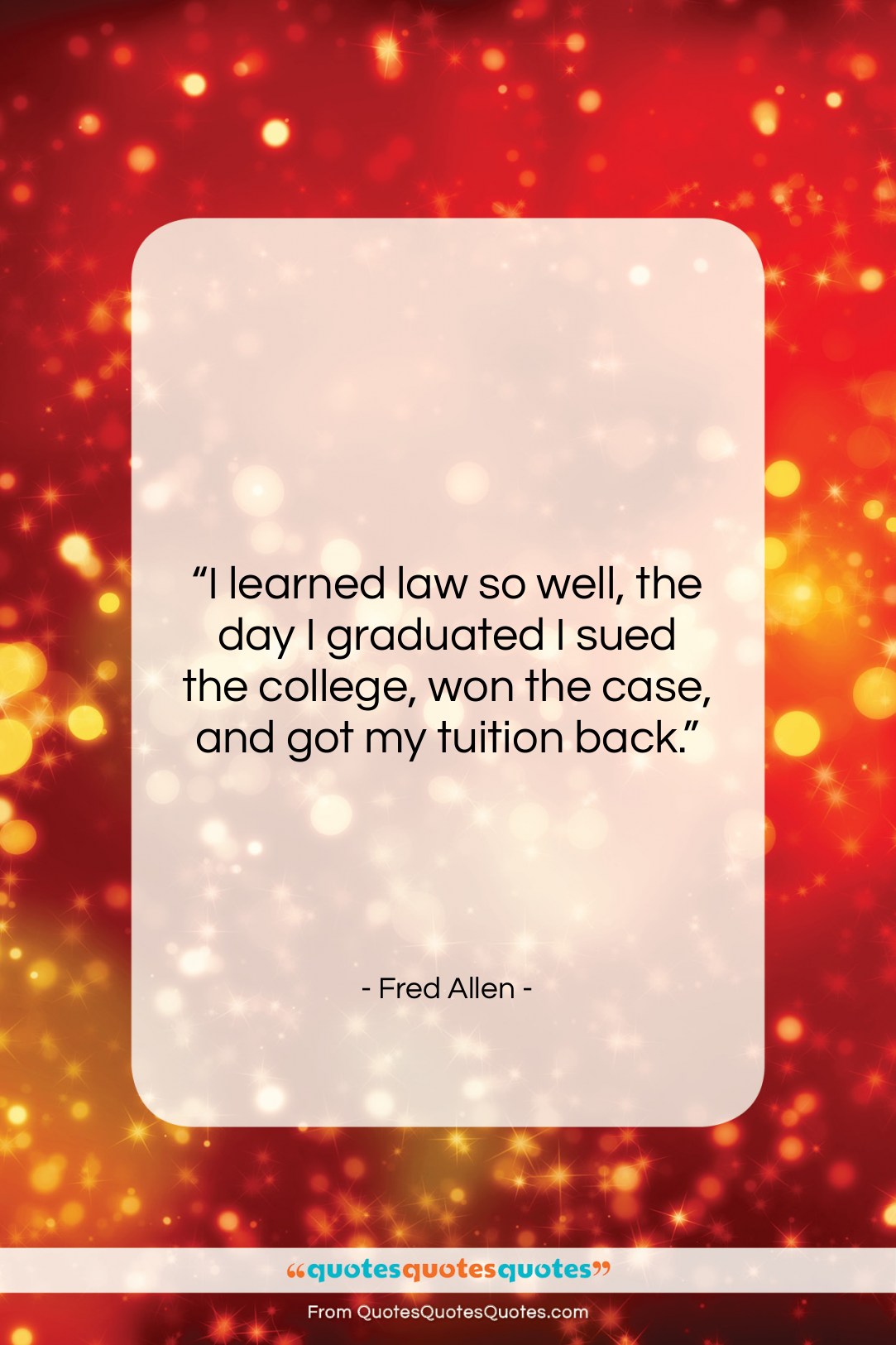Fred Allen quote: “I learned law so well, the day…”- at QuotesQuotesQuotes.com