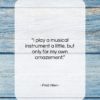 Fred Allen quote: “I play a musical instrument a little,…”- at QuotesQuotesQuotes.com