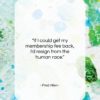 Fred Allen quote: “If I could get my membership fee…”- at QuotesQuotesQuotes.com