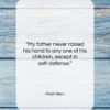 Fred Allen quote: “My father never raised his hand to…”- at QuotesQuotesQuotes.com