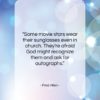 Fred Allen quote: “Some movie stars wear their sunglasses even…”- at QuotesQuotesQuotes.com