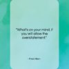 Fred Allen quote: “What’s on your mind, if you will…”- at QuotesQuotesQuotes.com