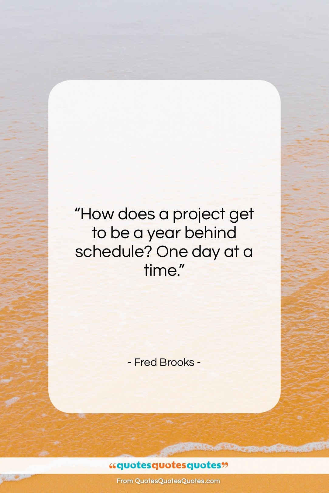 Fred Brooks quote: “How does a project get to be…”- at QuotesQuotesQuotes.com