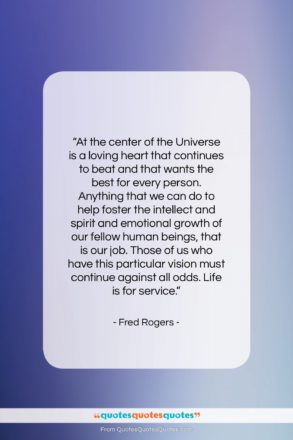 Fred Rogers quote: “At the center of the Universe is…”- at QuotesQuotesQuotes.com