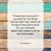 Fred Rogers quote: “I hope you’re proud of yourself for…”- at QuotesQuotesQuotes.com