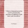 Fred Rogers quote: “I think of discipline as the continual…”- at QuotesQuotesQuotes.com
