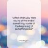 Fred Rogers quote: “Often when you think you’re at the…”- at QuotesQuotesQuotes.com