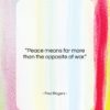 Fred Rogers quote: “Peace means far more than the opposite…”- at QuotesQuotesQuotes.com