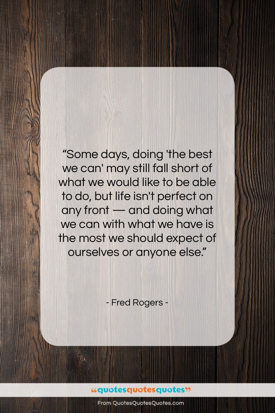 Fred Rogers quote: “Some days, doing ‘the best we can’…”- at QuotesQuotesQuotes.com