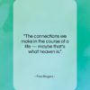 Fred Rogers quote: “The connections we make in the course of a life…”- at QuotesQuotesQuotes.com