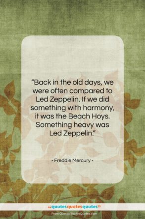 Freddie Mercury quote: “Back in the old days, we were…”- at QuotesQuotesQuotes.com