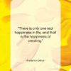 Frederick Delius quote: “There is only one real happiness in…”- at QuotesQuotesQuotes.com