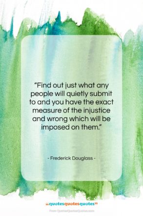 Frederick Douglass quote: “Find out just what any people will…”- at QuotesQuotesQuotes.com