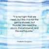 Frederick Douglass quote: “It is not light that we need,…”- at QuotesQuotesQuotes.com