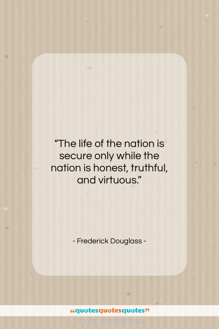 Frederick Douglass quote: “The life of the nation is secure…”- at QuotesQuotesQuotes.com