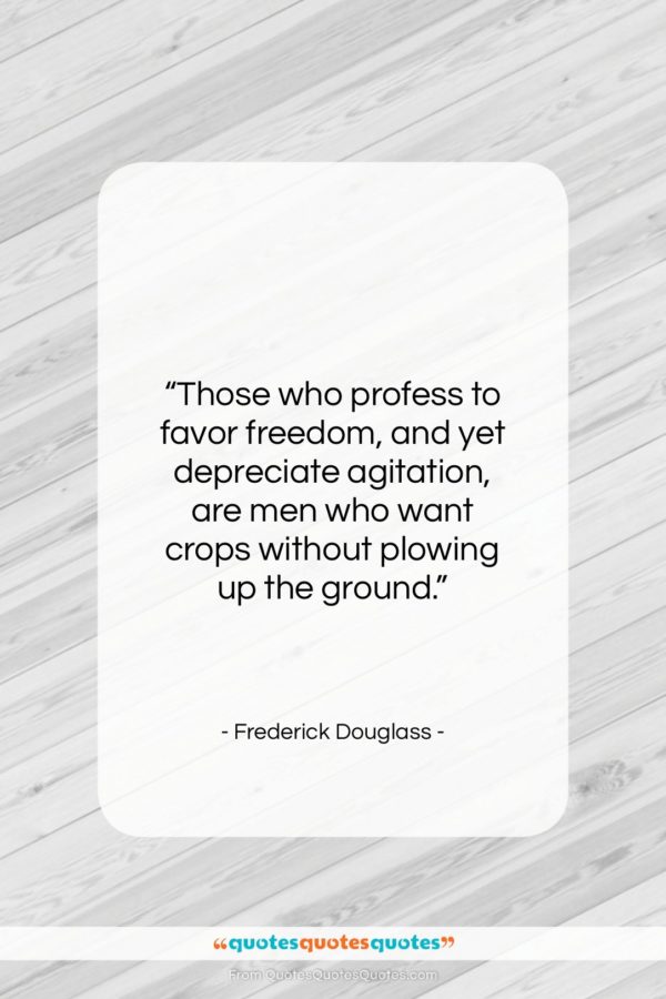 Frederick Douglass quote: “Those who profess to favor freedom, and…”- at QuotesQuotesQuotes.com