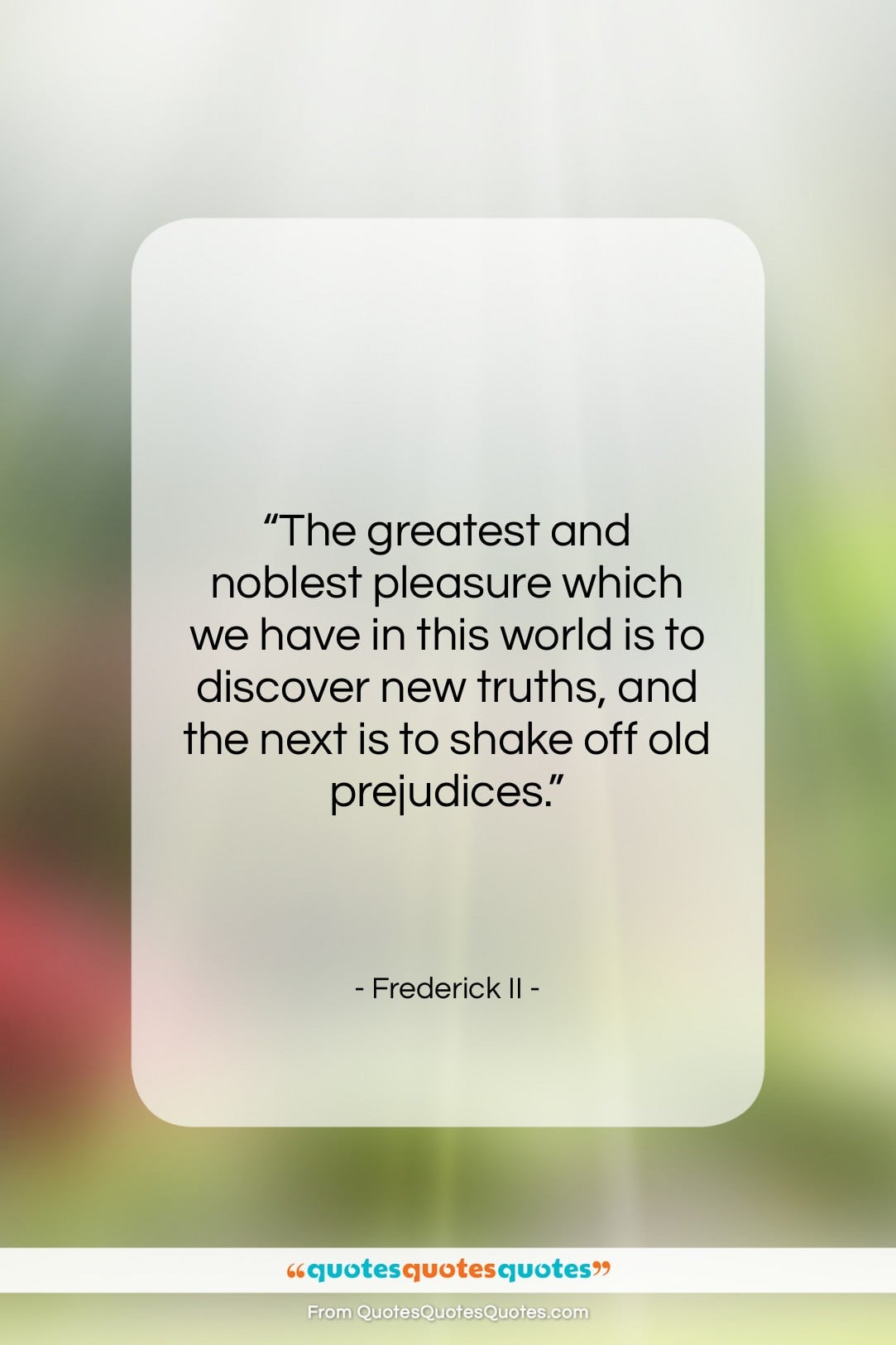 Frederick II quote: “The greatest and noblest pleasure which we…”- at QuotesQuotesQuotes.com