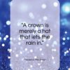 Frederick The Great quote: “A crown is merely a hat that…”- at QuotesQuotesQuotes.com