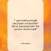 Frida Kahlo quote: “I paint self-portraits because I am so…”- at QuotesQuotesQuotes.com