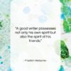 Friedrich Nietzsche quote: “A good writer possesses not only his…”- at QuotesQuotesQuotes.com