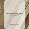 Friedrich Nietzsche quote: “All truth is simple… is that not…”- at QuotesQuotesQuotes.com