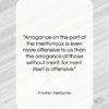 Friedrich Nietzsche quote: “Arrogance on the part of the meritorious…”- at QuotesQuotesQuotes.com