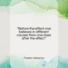 Friedrich Nietzsche quote: “Before the effect one believes in different…”- at QuotesQuotesQuotes.com