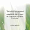 Friedrich Nietzsche quote: “Behind all their personal vanity, women themselves…”- at QuotesQuotesQuotes.com